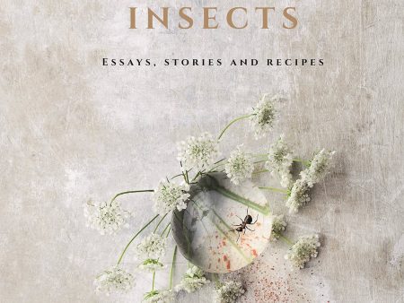 *Sale* On Eating Insects: Essays, Stories and Recipes (Nordic Food Lab) Online