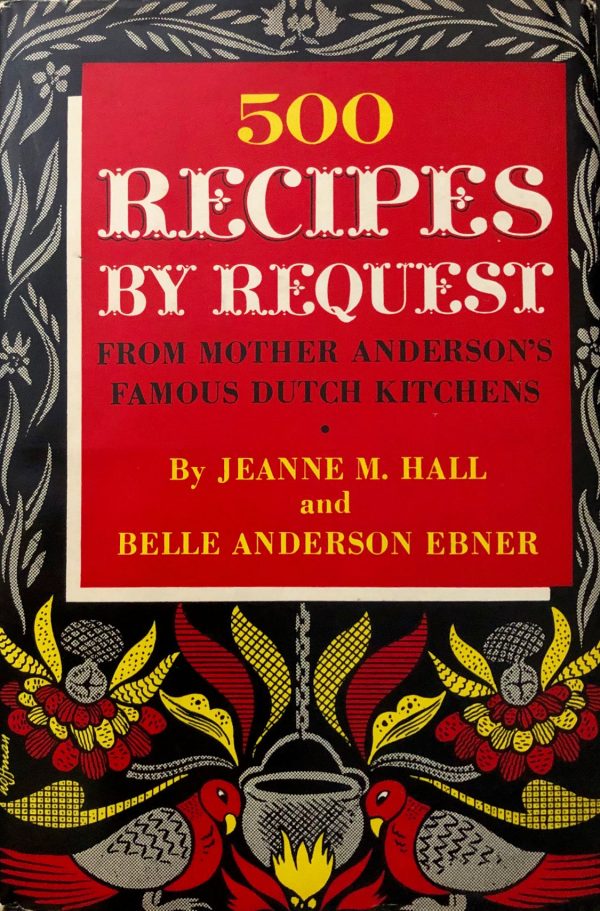 (Amish) Jeanne M. Hall & Belle Anderson Ebner. 500 Recipes by Request from Mother Anderson s Famous Dutch Kitchen. SIGNED! on Sale