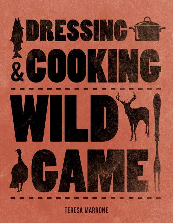 Dressing & Cooking Wild Game (Teresa Marrone) Online Sale