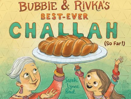 Bubbie & Rivka s Best-Ever Challlah (So Far!) (Sarah Lynne Reul) For Sale