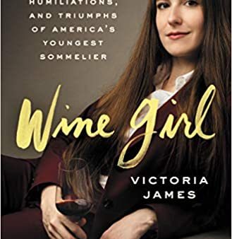 *Sale* Wine Girl: The Trials and Triumphs of America s Youngest Sommelier (Victoria James) For Sale