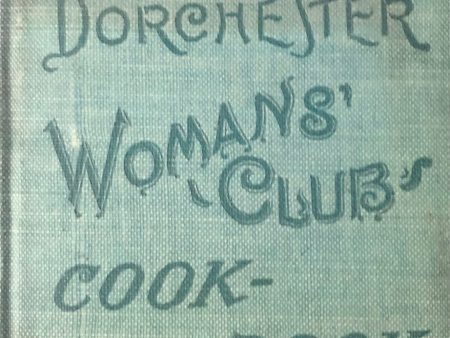 (Boston) Ella Whiton, ed. Dorchester Woman s Club Cook-Book. For Discount