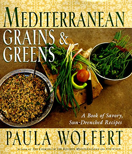 (Mediterranean) Paula Wolfert. Mediterranean Grains and Greens: A Book of Savory, Sun-Drenched Recipes. on Sale