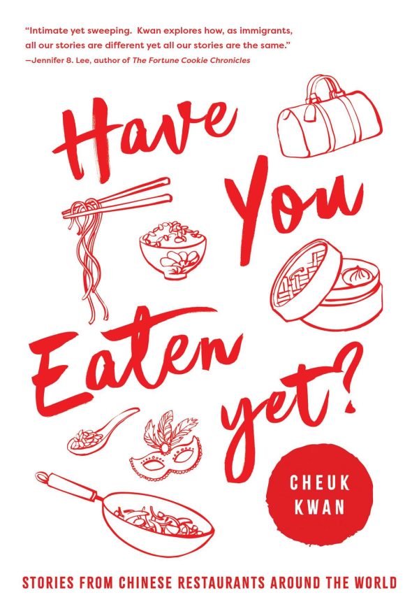 Have You Eaten Yet: Stories from Chinese Restaurants Around the World (Cheuk Kwan) on Sale