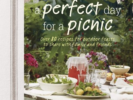 *Sale* A Perfect Day for a Picnic: Over 80 Recipes for Outdoor Feasts to Share with Family and Friends (Tori Finch) Supply