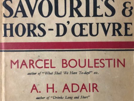 (French) Boulestin, X. Marcel & A.H. Adair. Savouries & Hors-D Oeuvre: 127 Ways of Preparing Supply