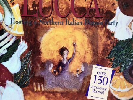 (Italian) Deborah Dinelli. A Taste of Lucca: Hosting a Northern Italian Dinner Party Sale