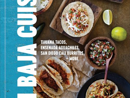 *Sale* Cali Baja Cuisine: Tijuana Tacos, Ensenada Aguachiles, San Diego Cali Burritos + More (Michael A. Gardiner) For Discount