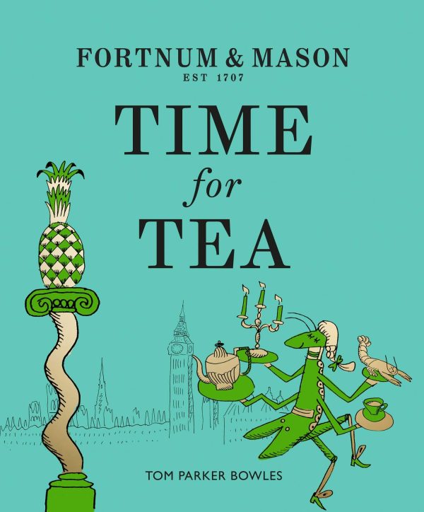 Fortnum & Mason: Time for Tea (Tom Parker Bowles) Discount