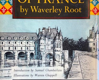 (Food Writing) Waverly Root.  The Food of France. Intro. by Samuel Chamberlain. For Discount