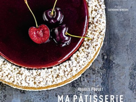 Ma Pâtisserie Authentique: 60 Recettes au Plus Près du Goût (Hugues Pouget) For Cheap