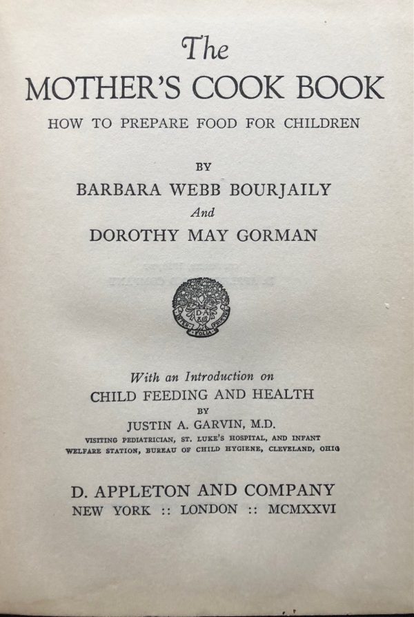 (Children s) Barbara Webb Bourjaily & Dorothy May Gorman. The Mother s Cook Book: How to Prepare Food for Children. Intro. on child feeding and health by Justin Garvin, M.D. Discount