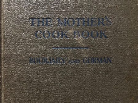 (Children s) Barbara Webb Bourjaily & Dorothy May Gorman. The Mother s Cook Book: How to Prepare Food for Children. Intro. on child feeding and health by Justin Garvin, M.D. Discount