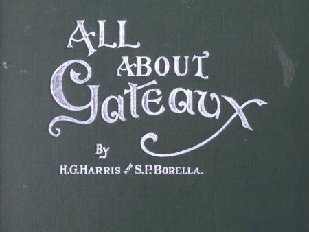 (Confectionery) Harris, H.G. & S.P. Borella. All About Gateaux. For Discount