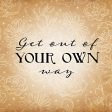 YND270 - Get Out of Your Own Way - 12x12 Fashion